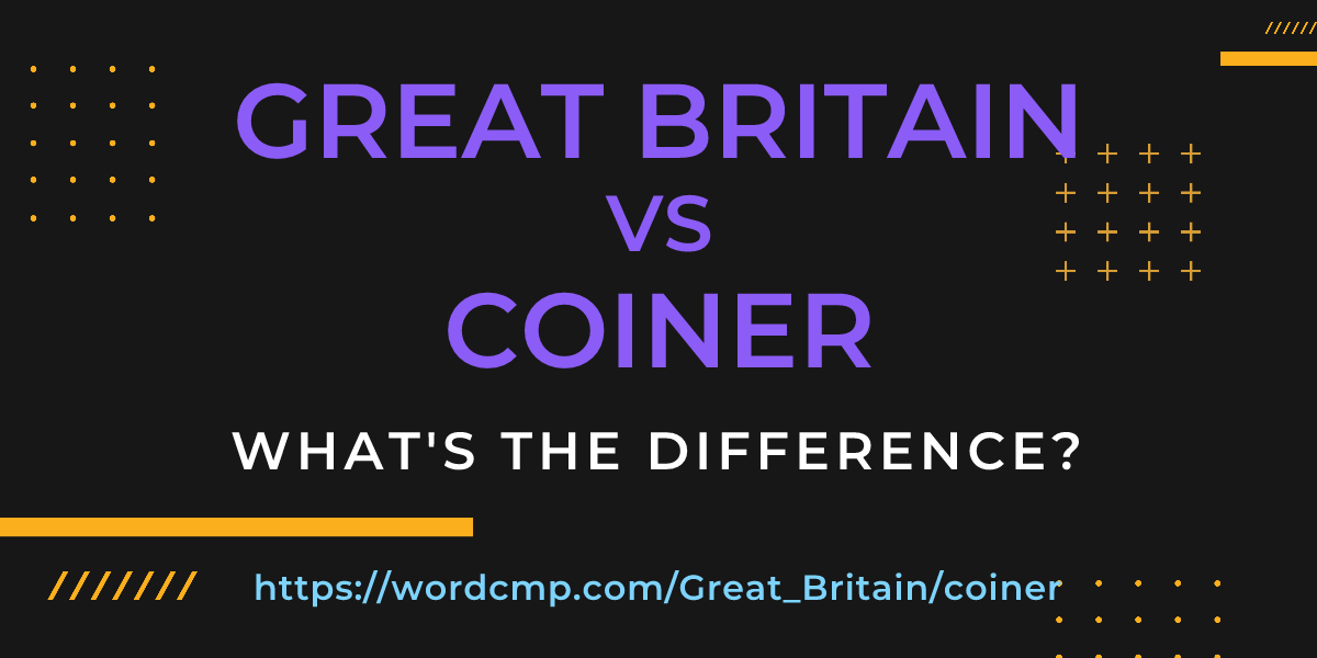 Difference between Great Britain and coiner