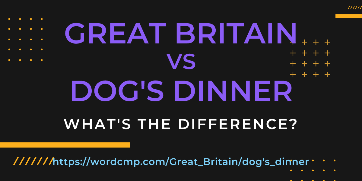 Difference between Great Britain and dog's dinner