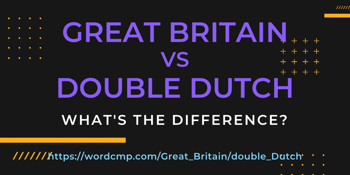 Difference between Great Britain and double Dutch