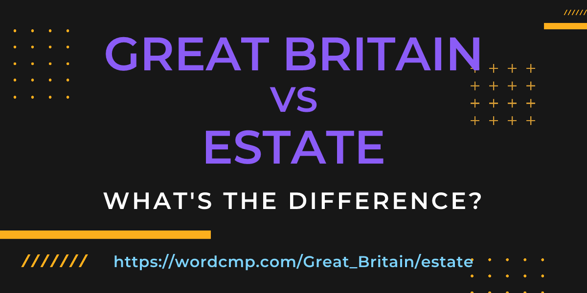 Difference between Great Britain and estate