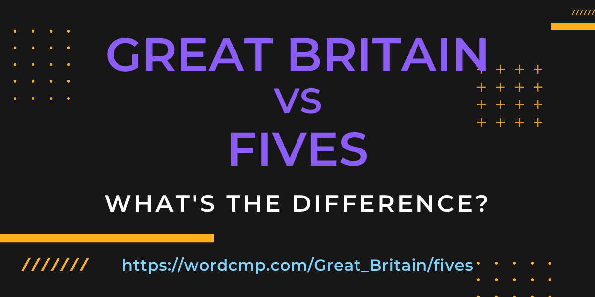 Difference between Great Britain and fives