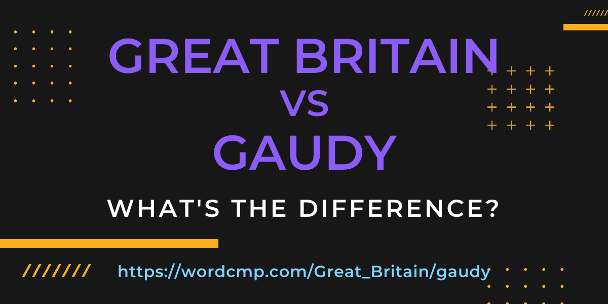 Difference between Great Britain and gaudy