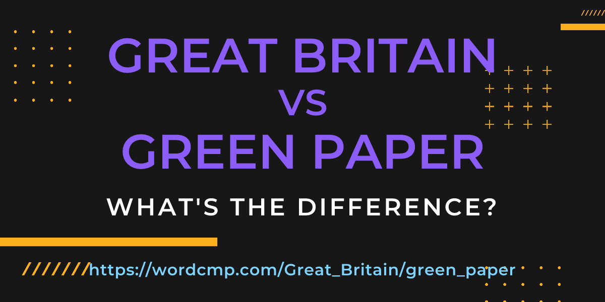 Difference between Great Britain and green paper