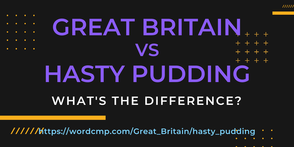 Difference between Great Britain and hasty pudding