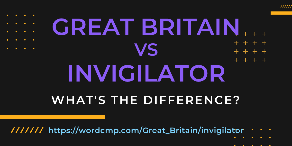 Difference between Great Britain and invigilator
