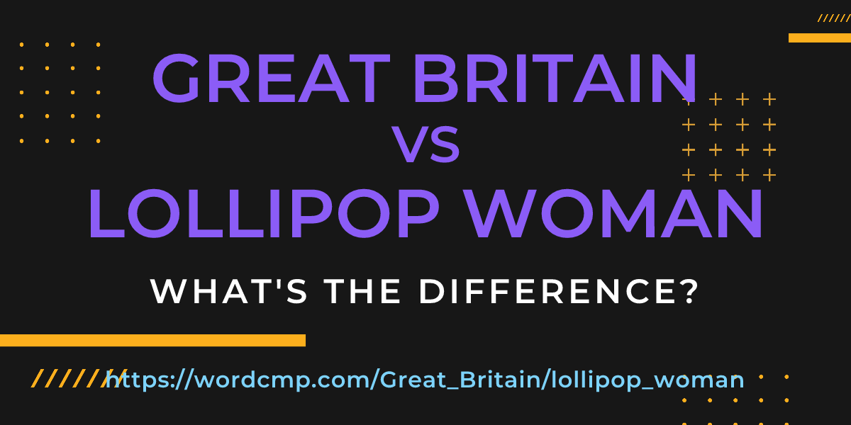 Difference between Great Britain and lollipop woman