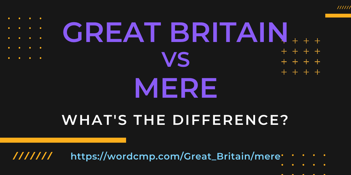 Difference between Great Britain and mere