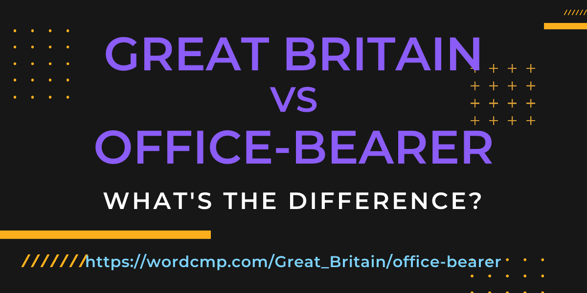 Difference between Great Britain and office-bearer