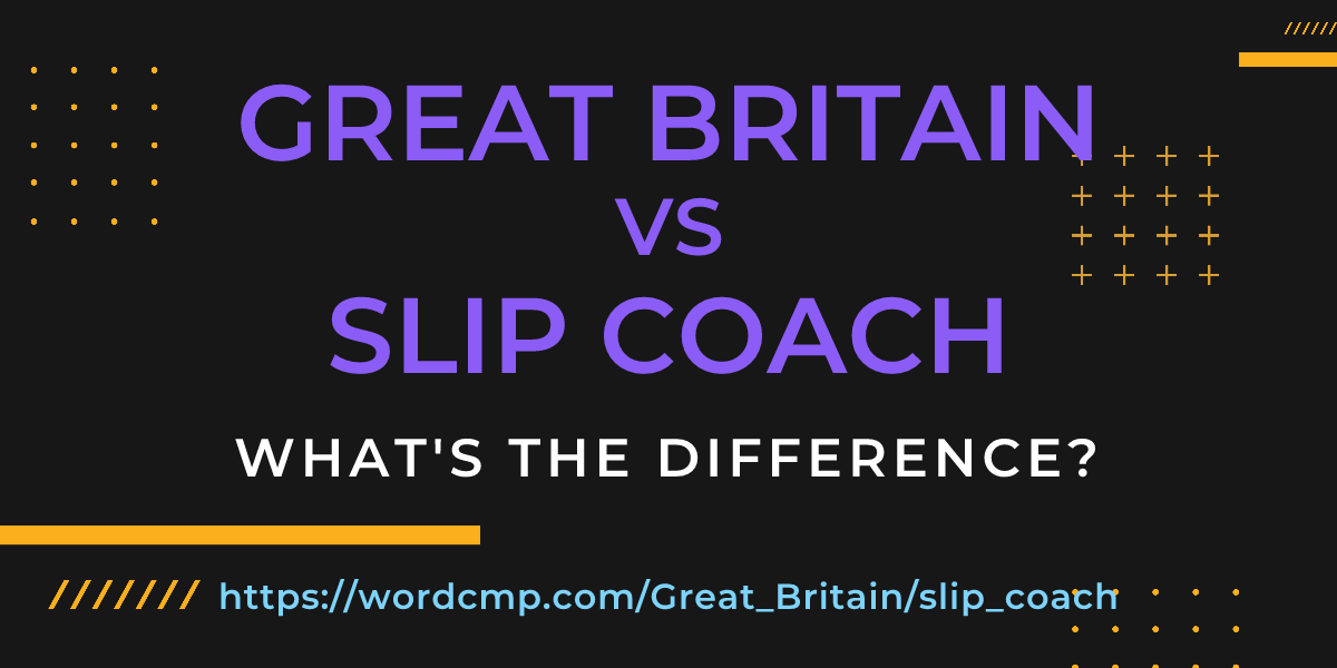 Difference between Great Britain and slip coach