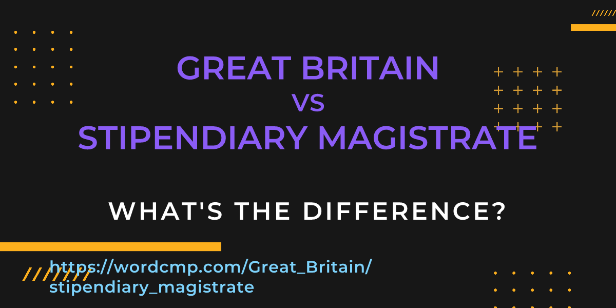 Difference between Great Britain and stipendiary magistrate