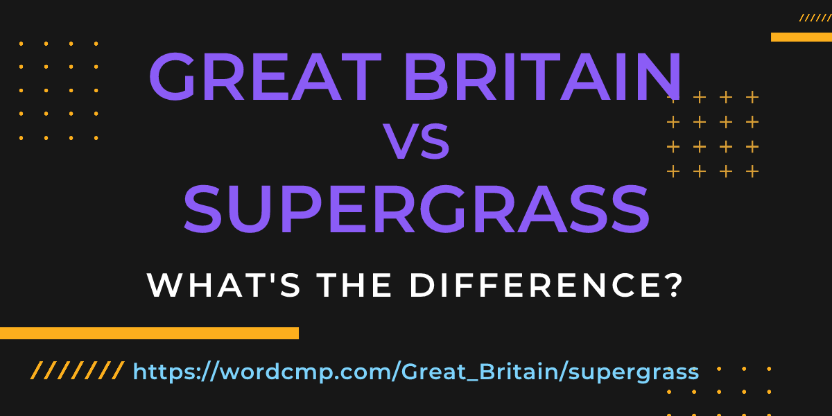 Difference between Great Britain and supergrass