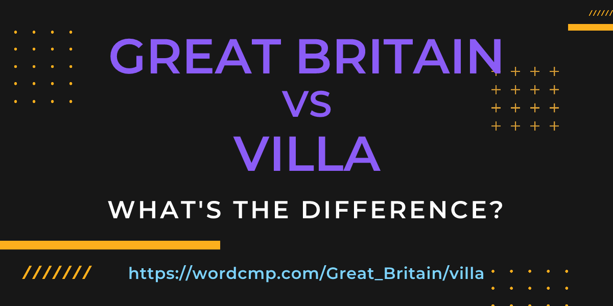 Difference between Great Britain and villa