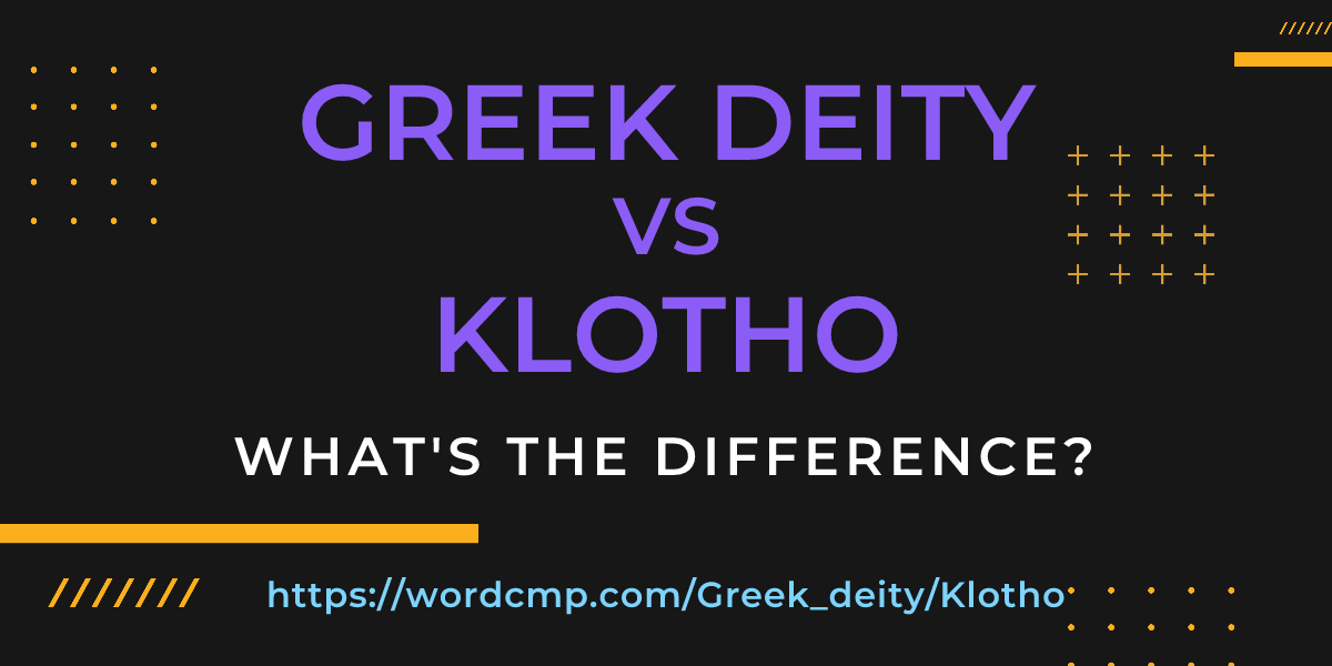 Difference between Greek deity and Klotho