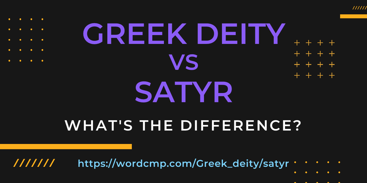 Difference between Greek deity and satyr
