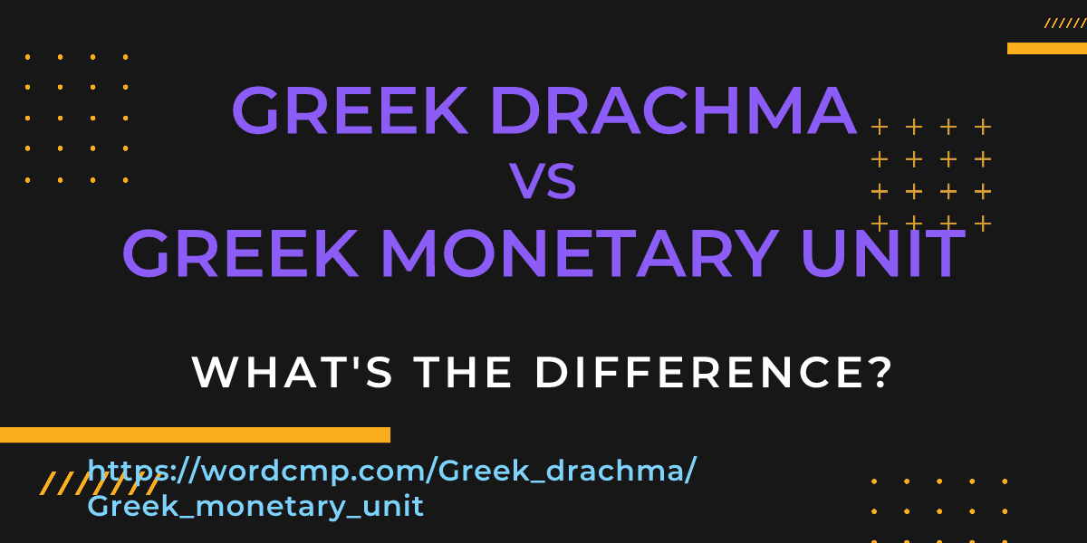 Difference between Greek drachma and Greek monetary unit