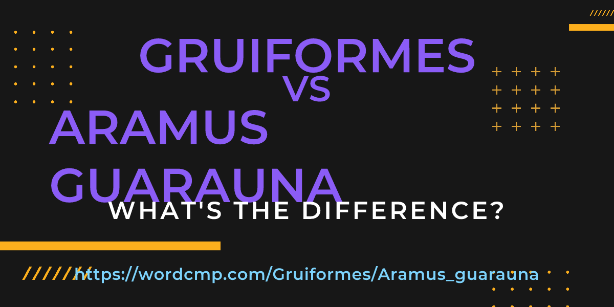 Difference between Gruiformes and Aramus guarauna