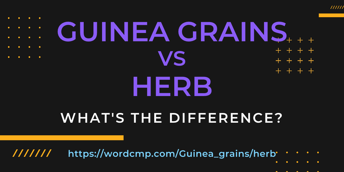 Difference between Guinea grains and herb