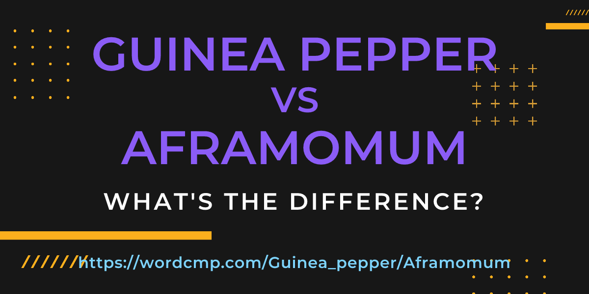 Difference between Guinea pepper and Aframomum