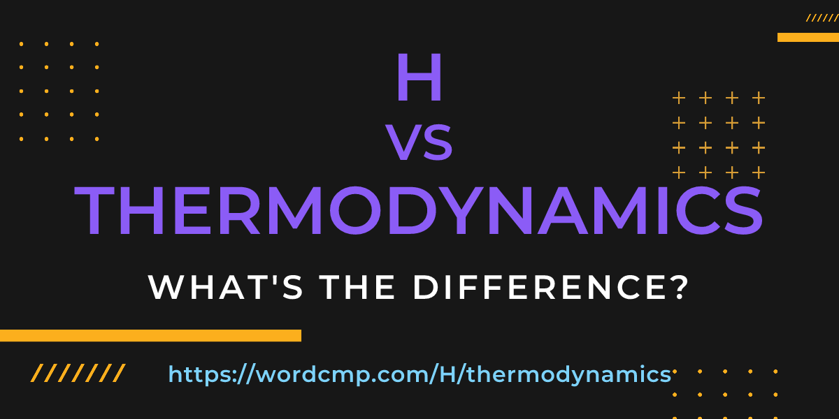 Difference between H and thermodynamics