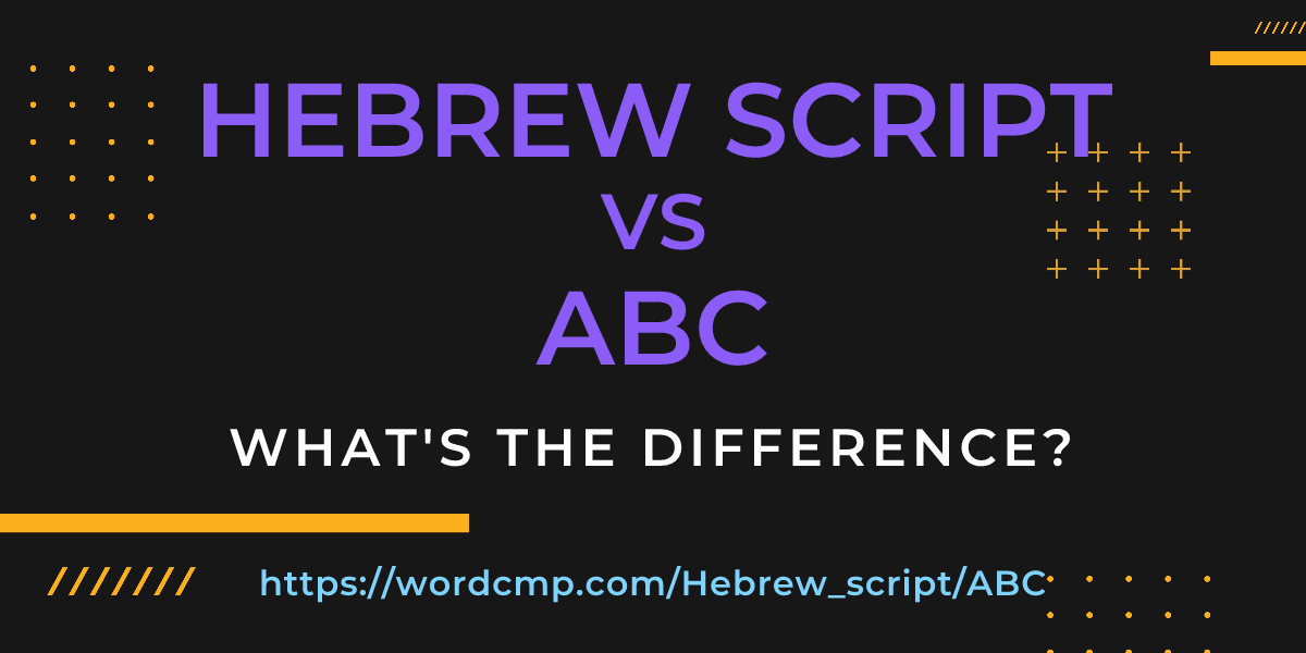 Difference between Hebrew script and ABC