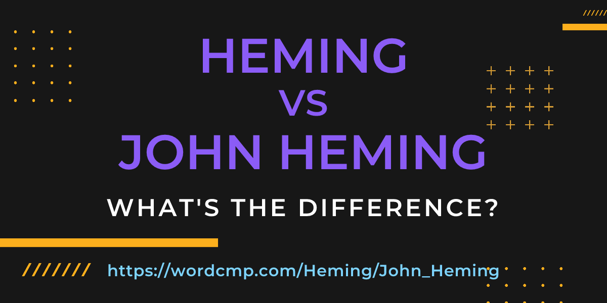 Difference between Heming and John Heming