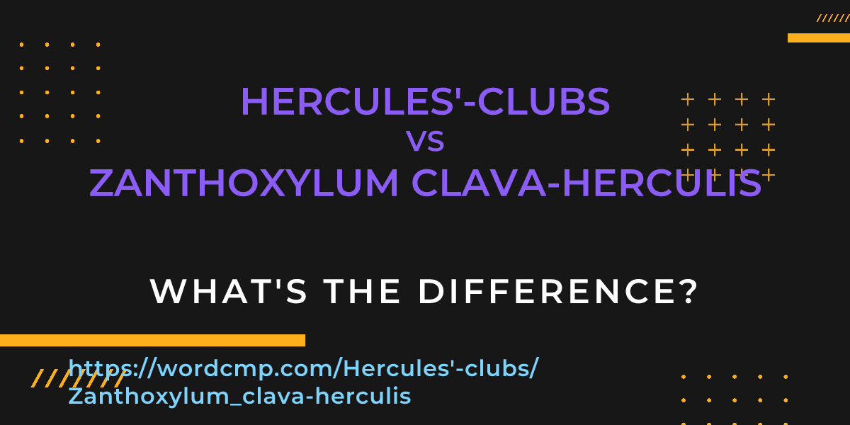 Difference between Hercules'-clubs and Zanthoxylum clava-herculis