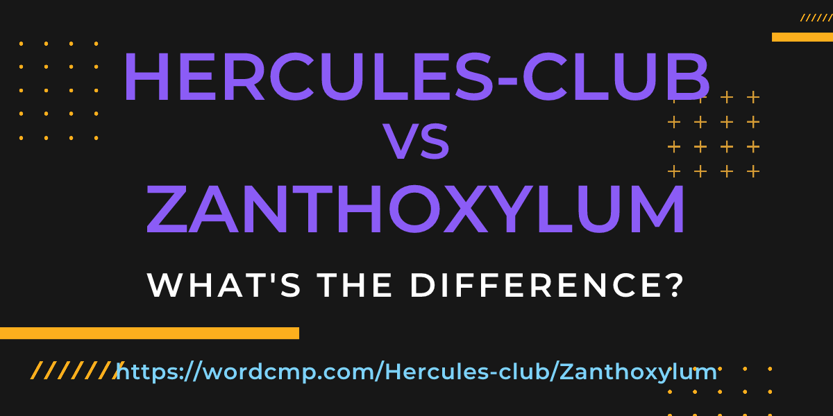 Difference between Hercules-club and Zanthoxylum