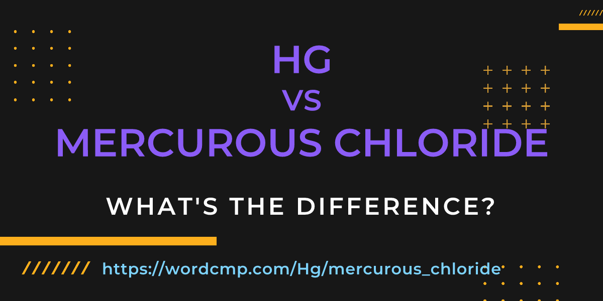 Difference between Hg and mercurous chloride