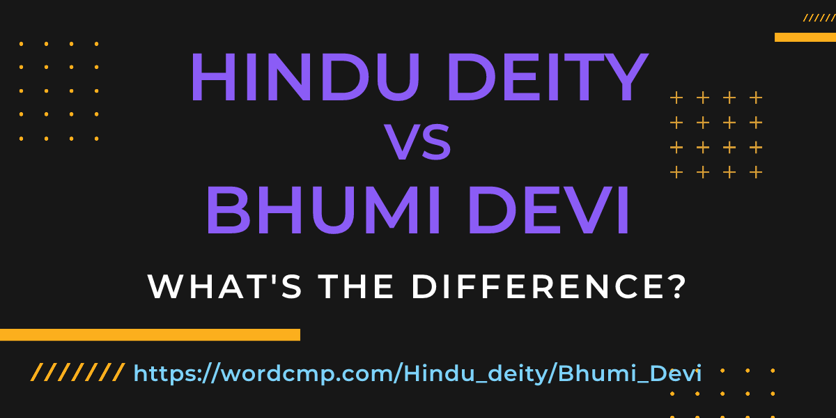 Difference between Hindu deity and Bhumi Devi
