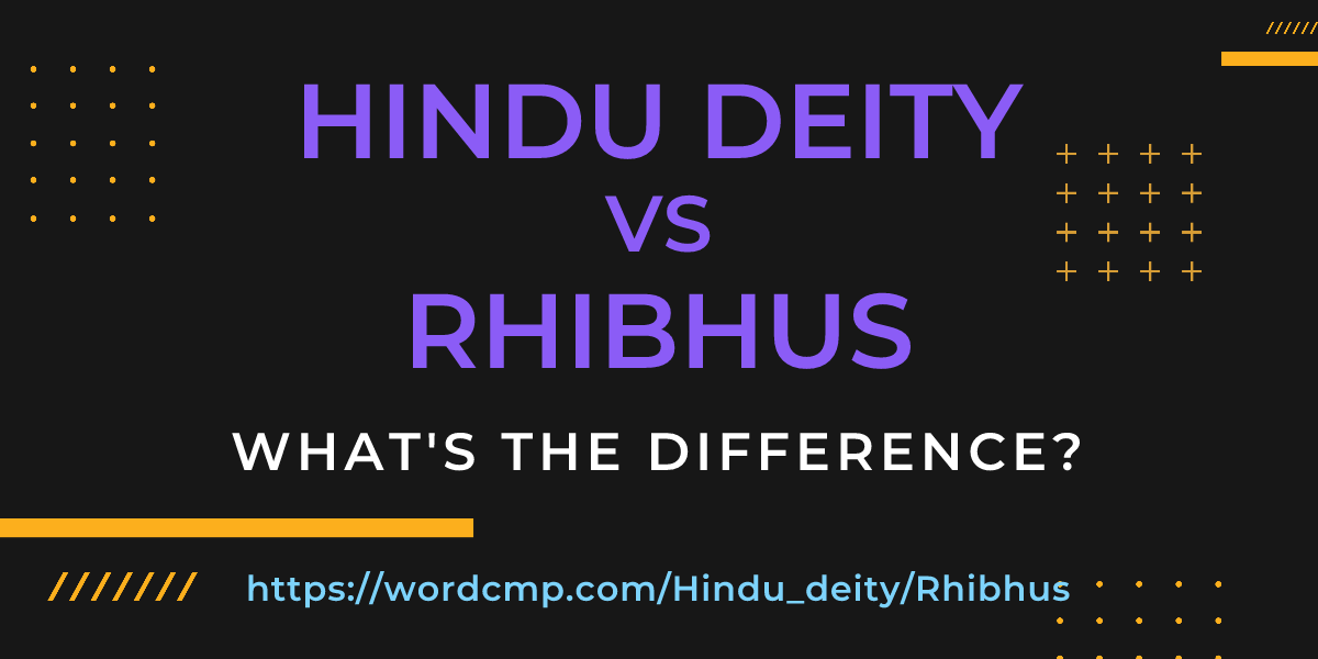 Difference between Hindu deity and Rhibhus
