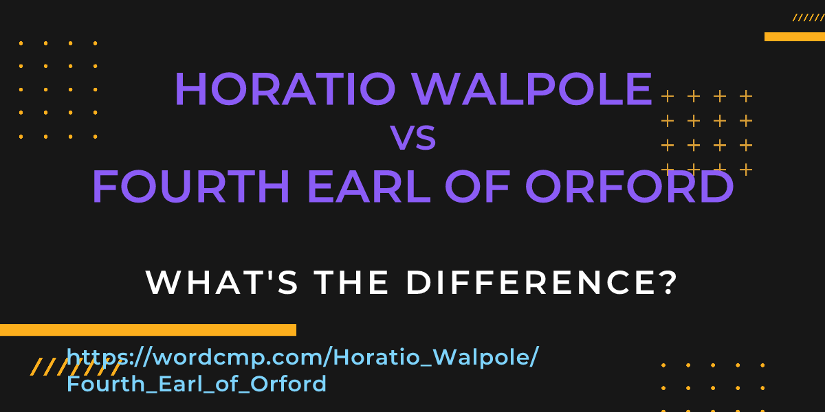 Difference between Horatio Walpole and Fourth Earl of Orford