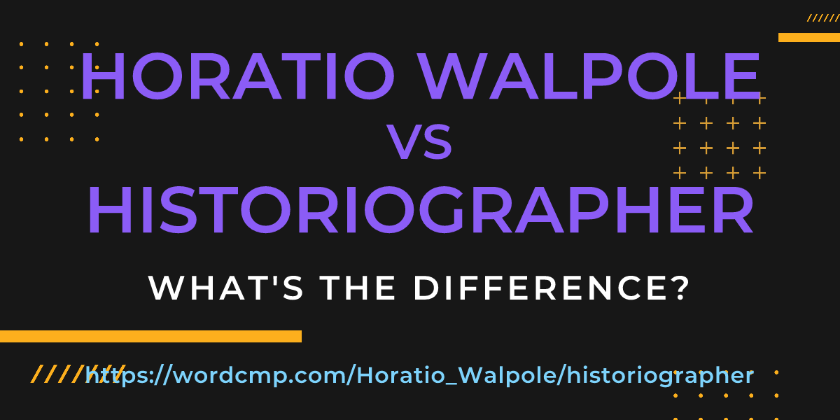 Difference between Horatio Walpole and historiographer