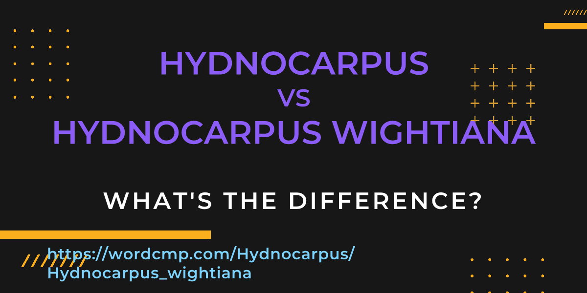 Difference between Hydnocarpus and Hydnocarpus wightiana