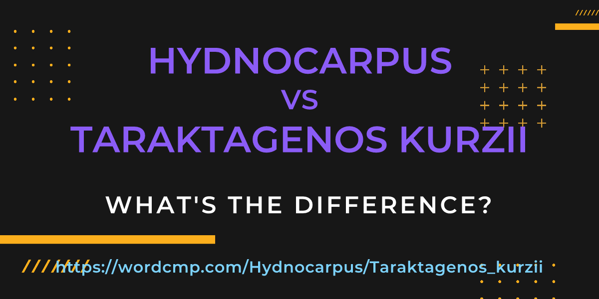 Difference between Hydnocarpus and Taraktagenos kurzii