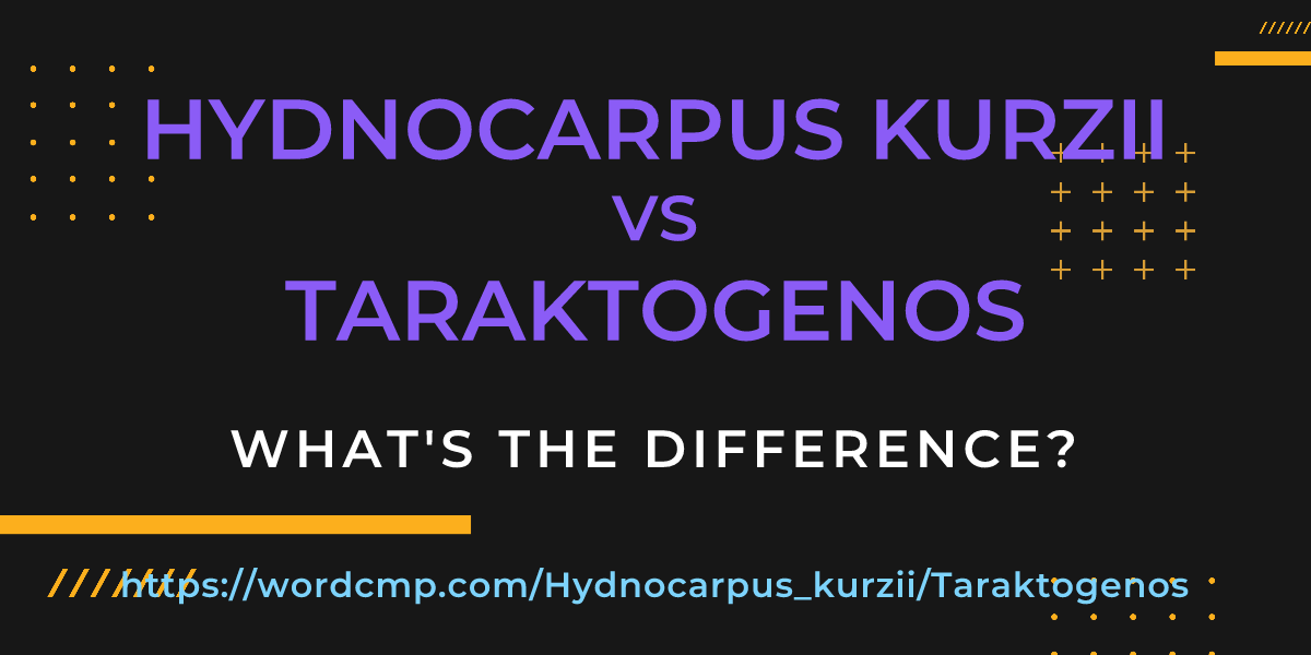 Difference between Hydnocarpus kurzii and Taraktogenos