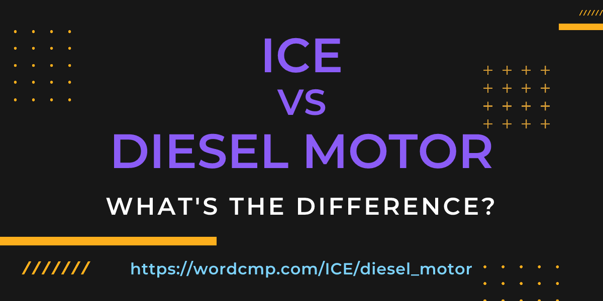 Difference between ICE and diesel motor