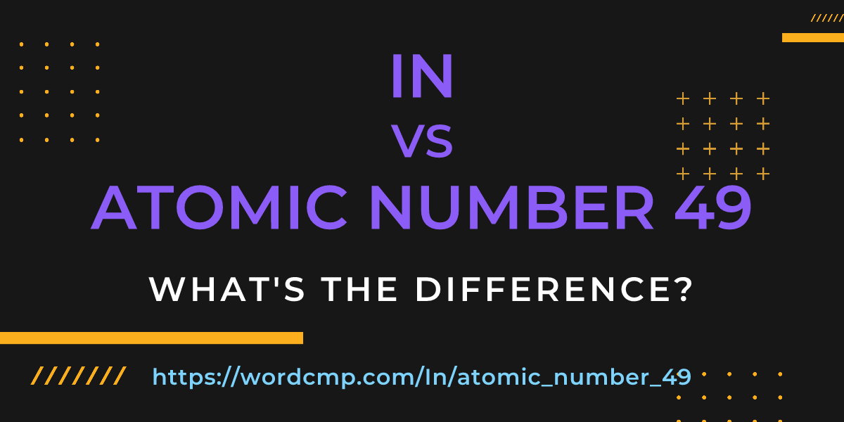 Difference between In and atomic number 49