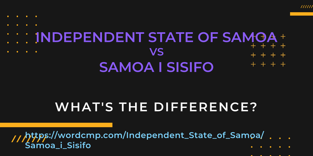 Difference between Independent State of Samoa and Samoa i Sisifo