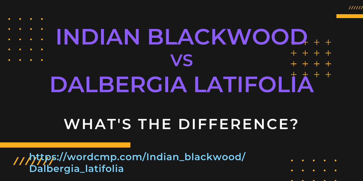 Difference between Indian blackwood and Dalbergia latifolia