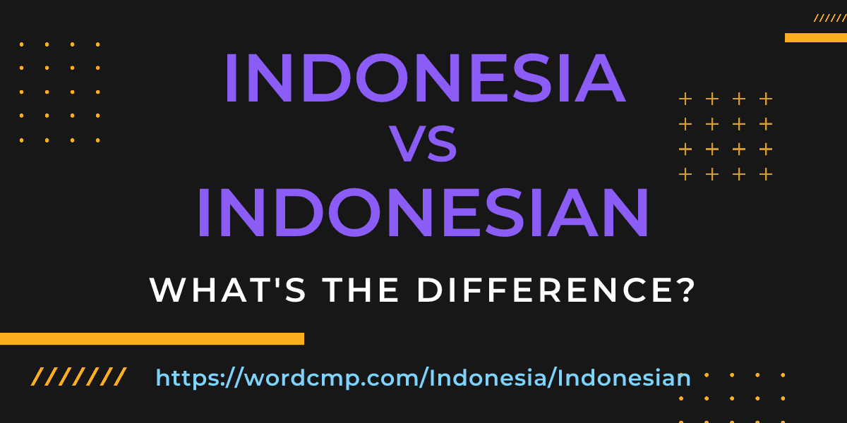 Difference between Indonesia and Indonesian