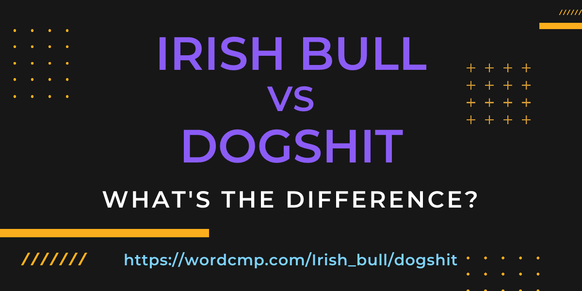 Difference between Irish bull and dogshit