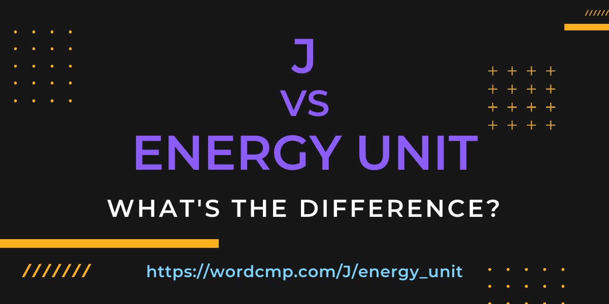 Difference between J and energy unit
