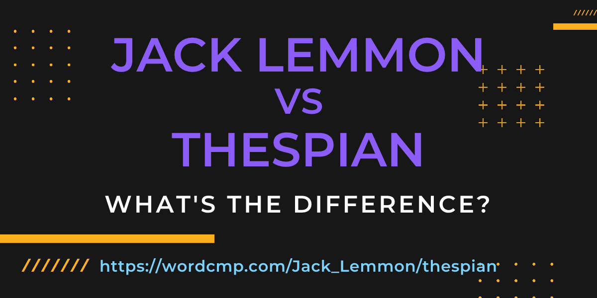 Difference between Jack Lemmon and thespian