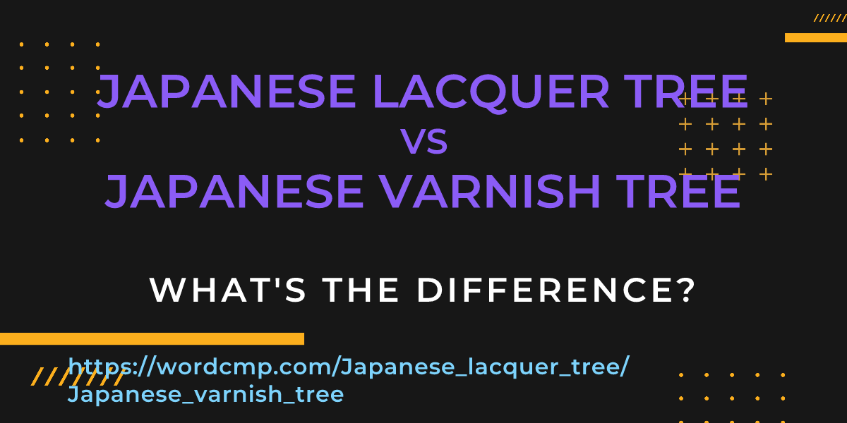 Difference between Japanese lacquer tree and Japanese varnish tree