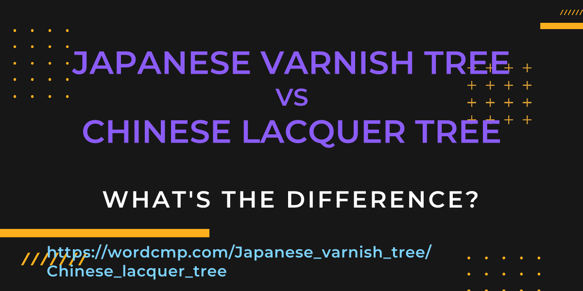 Difference between Japanese varnish tree and Chinese lacquer tree