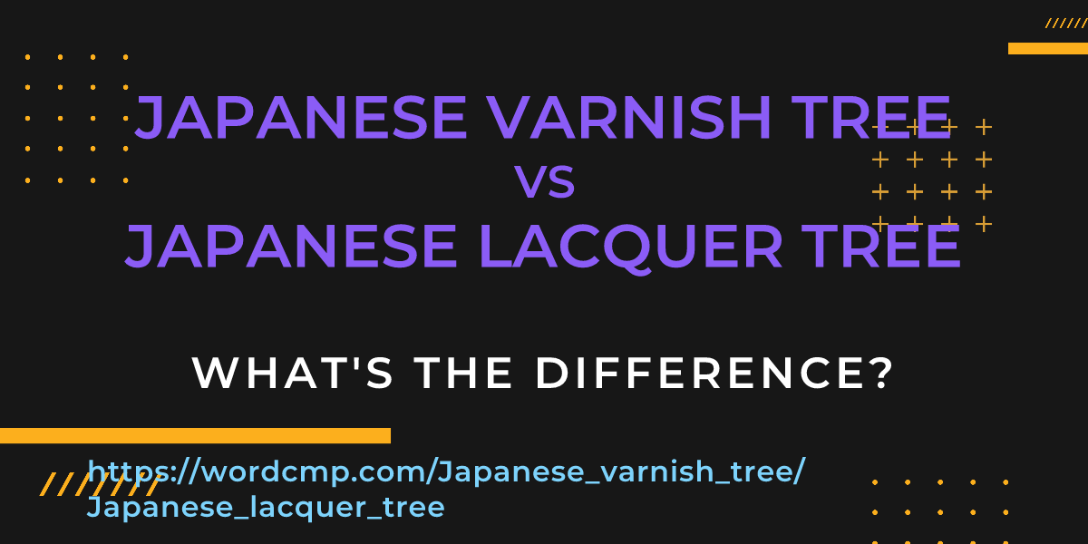 Difference between Japanese varnish tree and Japanese lacquer tree