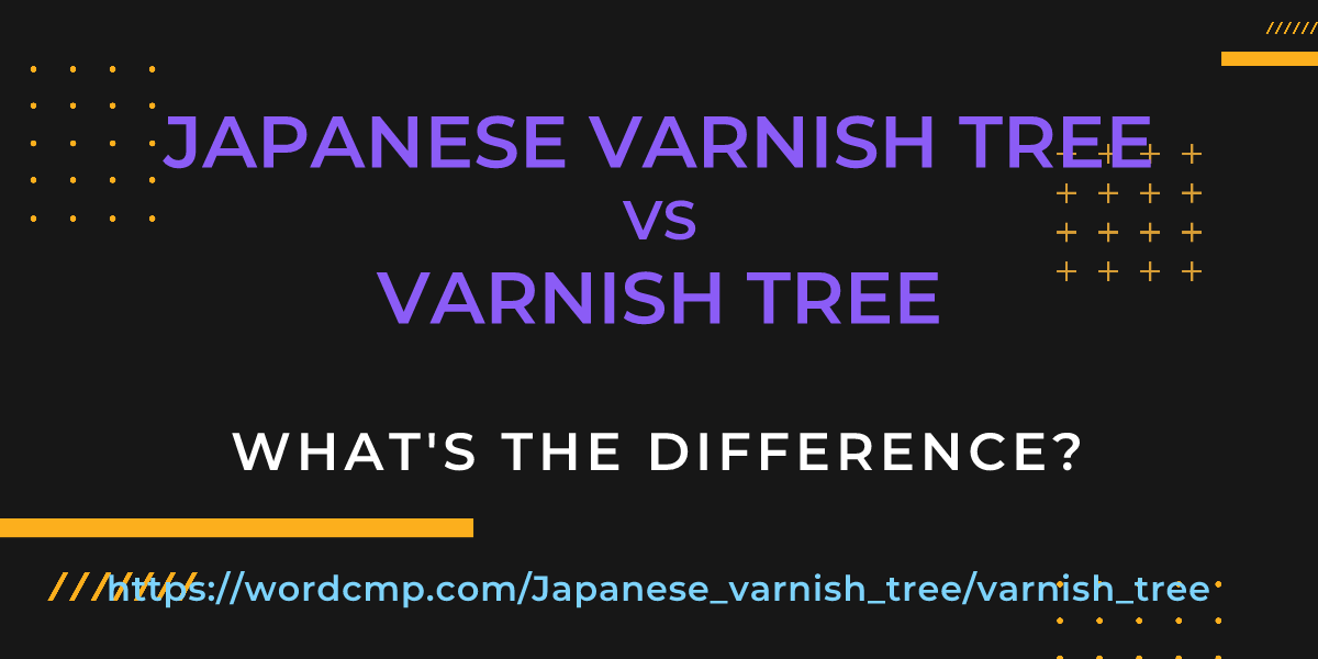 Difference between Japanese varnish tree and varnish tree