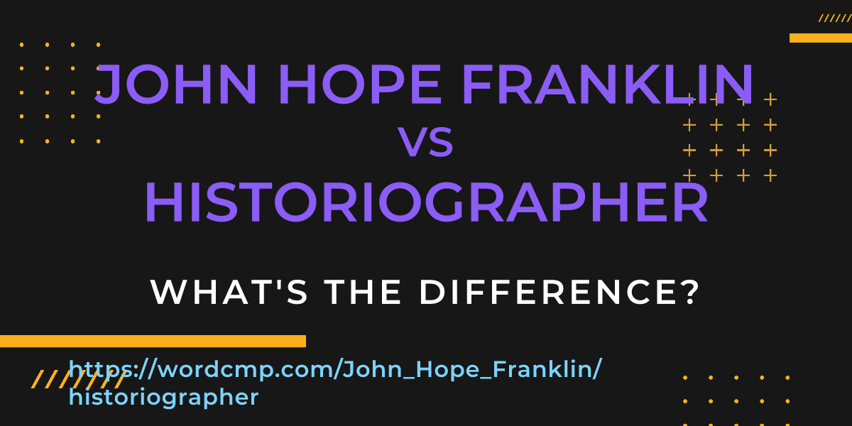 Difference between John Hope Franklin and historiographer