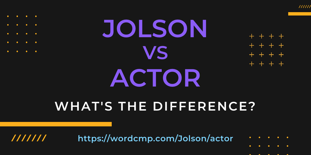 Difference between Jolson and actor