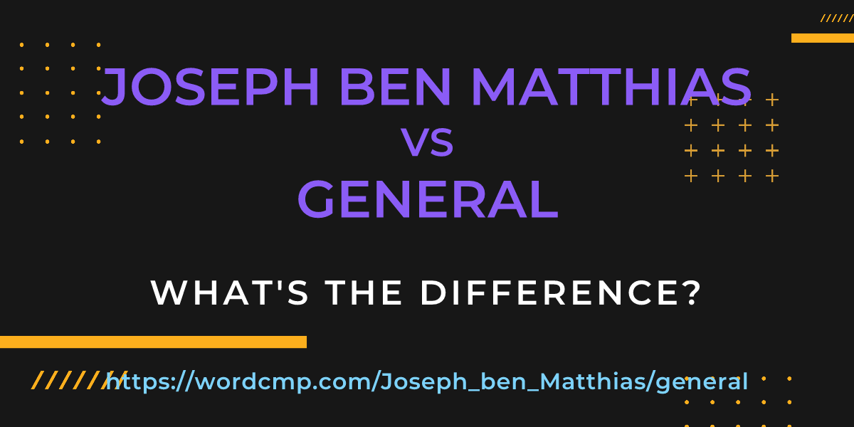 Difference between Joseph ben Matthias and general